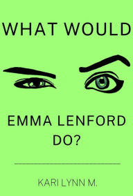 Title: What Would Emma Lenford Do?, Author: Kari Lynn M