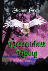 Title: Descendant Rising, Author: Shanon Grey