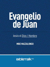 Title: Evangelio de Juan: Jesús el Dios/Hombre, Author: Mike Mazzalongo