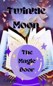 Title: Twinkle Moon: The Magic Door, Author: E.j Rose