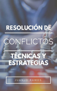 Title: Resolución de conflictos: técnicas y estrategias, Author: Juanjo Ramos