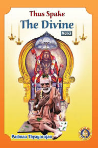 Title: Thus Spake the Divine - 3 (Translation of Deivattin Kural), Author: Padmaa Thyagarajan