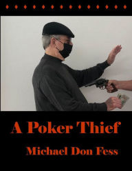 Title: A Poker Thief, Author: Michael Don Fess