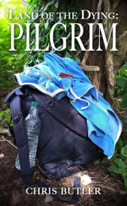 Title: Land of the Dying: Pilgrim, Author: Chris Butler