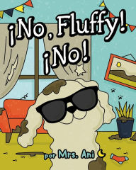 Title: ¡No, Fluffy! ¡No! (Spanish Edition), Author: Mrs. Ani
