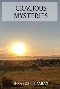 Title: Gracious Mysteries, Author: Anna Scott Graham