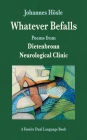 Whatever Befalls: Poems from Dietenbronn Neurological Clinic