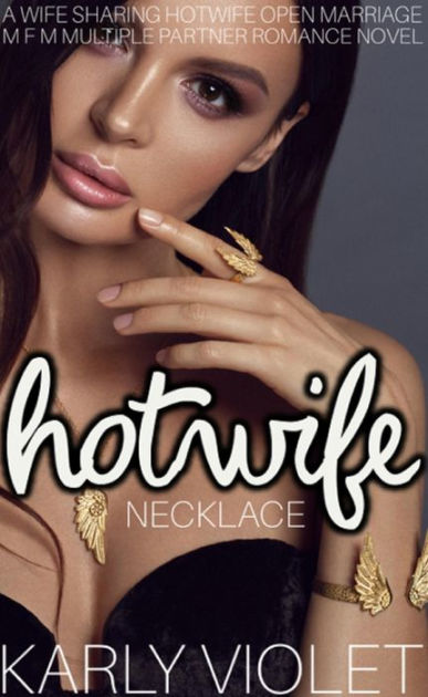 Hotwife Necklace A Wife Sharing Hotwife Open Marriage M F M Multiple Partner Romance Novel By 