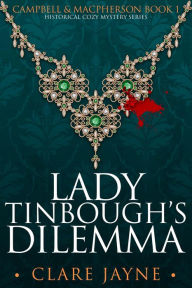 Title: Lady Tinbough's Dilemma (Campbell & MacPherson 1), Author: ClareJayne
