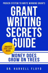 Title: Grant Writing Secrets Guide, Author: Dr. Harvell Floyd