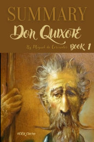 Title: Summary of Don Quixote by Miguel De Cervantes (Book 1), Author: Condensed Books