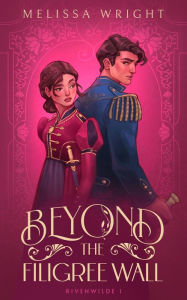 Title: Beyond the Filigree Wall (Rivenwilde, #1), Author: Melissa Wright
