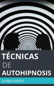 Title: Técnicas de autohipnosis, Author: Juanjo Ramos