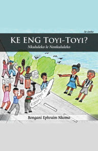 Title: KE ENG Toyi-Toyi?: Nkululeko le Nonkululeko, Author: Bongani Ephraim Nkomo