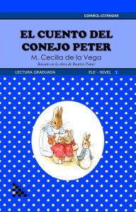 Title: El cuento del conejo Peter. Lectura graduada: ELE - Nivel 1, Author: M. Cecilia de la Vega