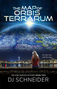 Title: The Map of Orbis Terrarum- Melanie Simpson Mystery Book Two, Author: DJ Schneider