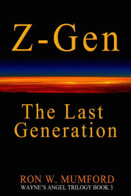 Title: Z-Gen: The Last Generation, Author: Ron W. Mumford