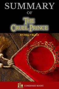 Title: Summary of The Cruel Prince by Holly Black, Author: Condensed Books
