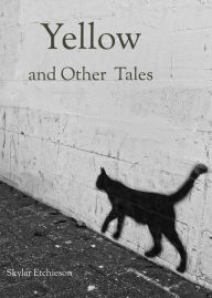 Title: Yellow and Other Tales, Author: Skylar Etchieson
