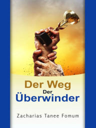 Title: Der Weg Der Überwinder, Author: Zacharias Tanee Fomum