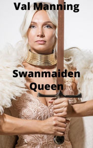 Title: Swanmaiden Queen, Author: Val Manning