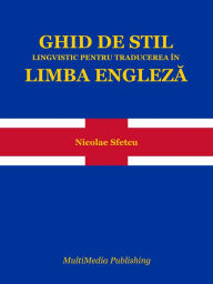 Title: Ghid de stil lingvistic pentru traducerea in limba engleza, Author: Nicolae Sfetcu