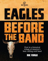 Title: Eagles: Before the Band, Author: Rik Forgo