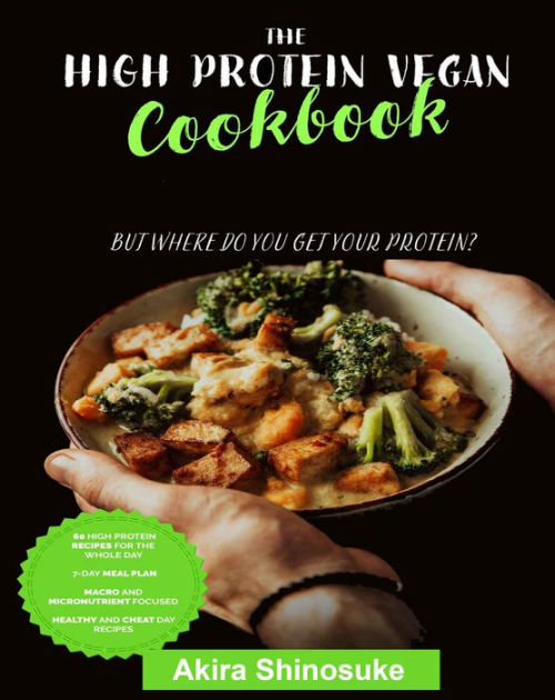 The High Protein Vegan Cookbook by Akira Shinosuke eBook Barnes & Noble®