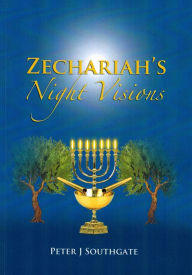 Title: Zechariah's Night Visions, Author: Peter J Southgate