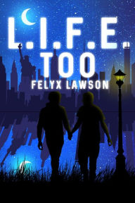 Title: L.I.F.E. Too, Author: Felyx Lawson