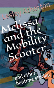 Title: Melissa and the Mobility Scooter, Author: Lesley Atherton