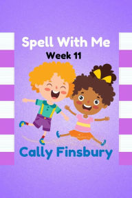 Title: Spell with Me Week 11, Author: Cally Finsbury