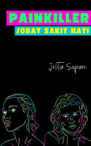 Title: Painkiller: Obat Sakit Hati (Alternate Cover), Author: Jelita Sopani
