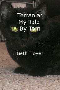 Title: Terrania: My Tale by Tom, Author: Beth Hoyer