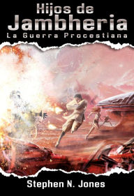 Title: Hijos de Jambheria: La Guerra Procestiana, Author: Stephen N. Jones