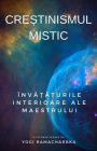 Crestinismul mistic: Invataturile interioare ale Maestrului