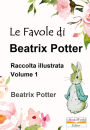 Le Favole di Beatrix Potter. Raccolta illustrata: Vol.1