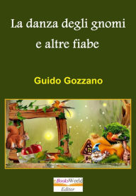 Title: La danza degli gnomi e altre fiabe, Author: Guido Gozzano