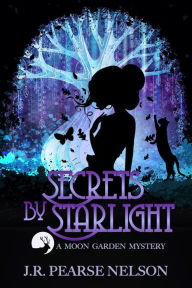Title: Secrets by Starlight, Author: J.R. Pearse Nelson