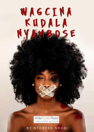 Title: Wagcina kudala Nyambose, Author: Ntobeko Nkosi