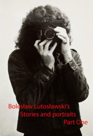Title: Boleslaw Lutoslawski's Stories and Portraits, Author: Boleslaw Lutoslawski