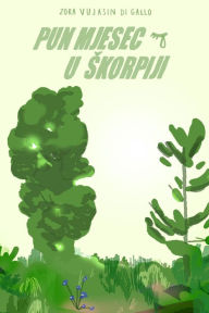 Title: Pun mjesec u Skorpiji, Author: Zora Vujasin Di Gallo