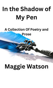 Title: In the Shadow of My Pen, Author: Maggie Watson