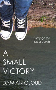 Title: A Small Victory, Author: Damian Cloud