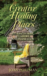 Title: Creative Healing Places, Author: Joan Portman