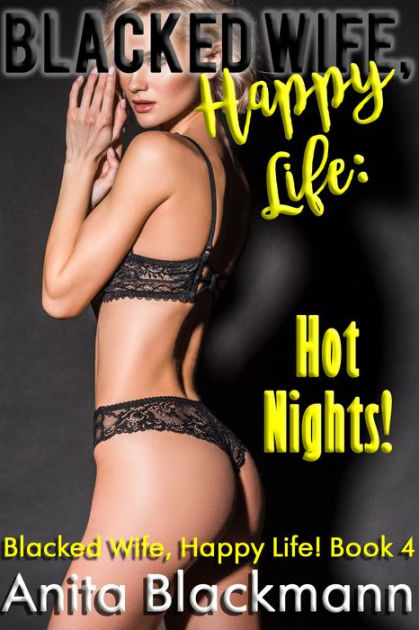 Blacked Wife, Happy Life Hot Nights! by Anita Blackmann eBook Barnes and Noble® pic