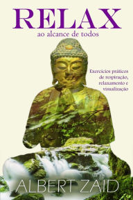 Title: Relax ao alcance de todos: Exercícios práticos de respiração, relaxamento, e visualização, Author: Albert Zaid