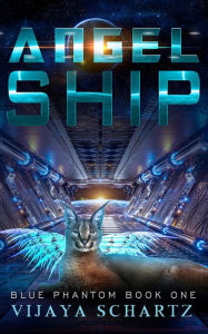 Title: Angel Ship, Author: Vijaya Schartz