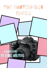 Title: The Photoshoot Fiasco, Author: Jewel Walters