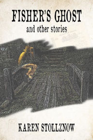 Title: Fisher's Ghost and Other Stories, Author: Karen Stollznow